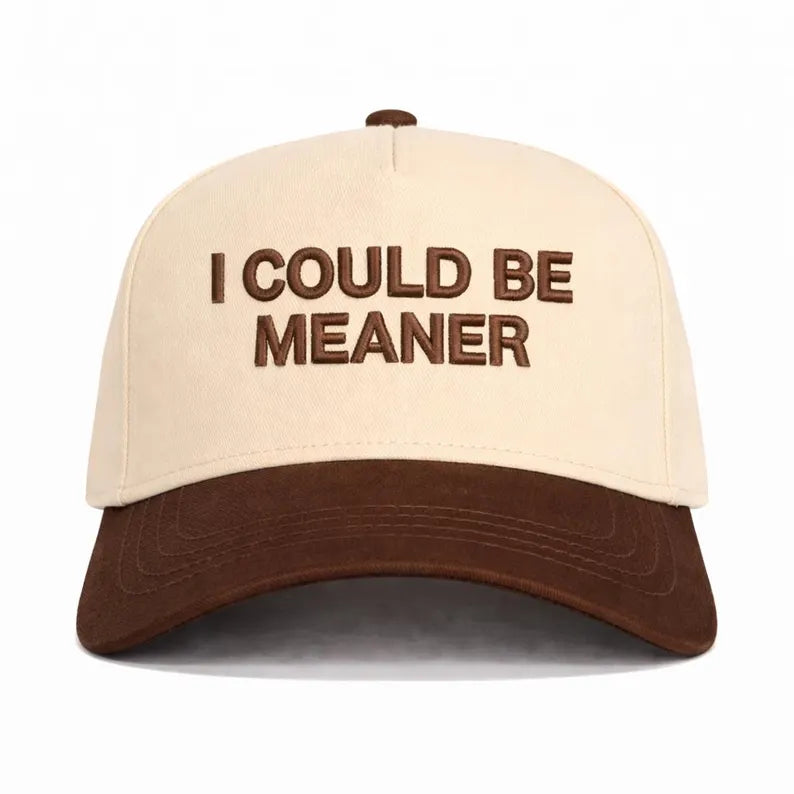 I Could Be Meaner Trucker hat- Girls funny Puff embroidered hat