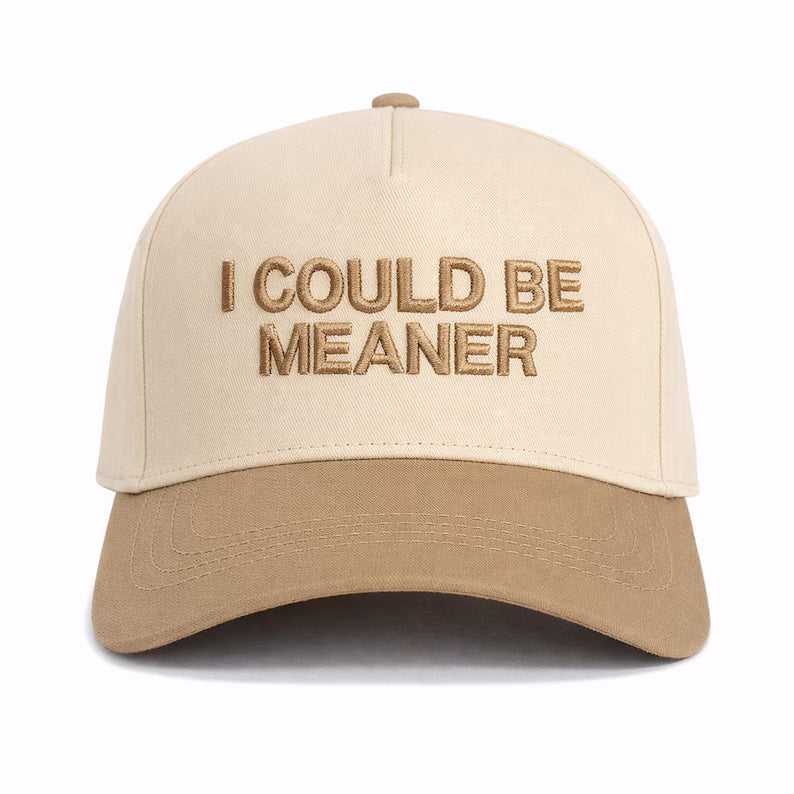 I Could Be Meaner Trucker hat- Girls funny Puff embroidered hat