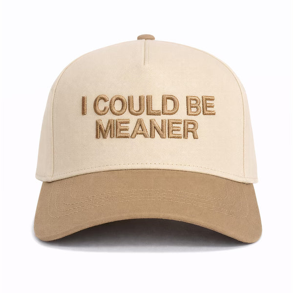 I Could Be Meaner Trucker hat- Girls funny Puff embroidered hat