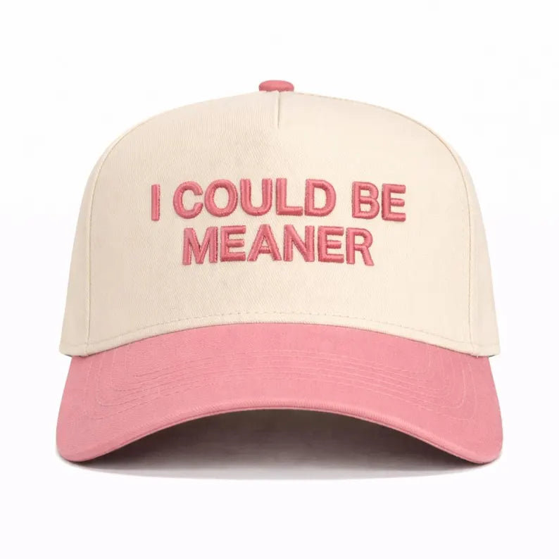 I Could Be Meaner Trucker hat- Girls funny Puff embroidered hat