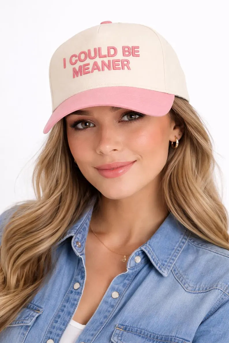 I Could Be Meaner Trucker hat- Girls funny Puff embroidered hat