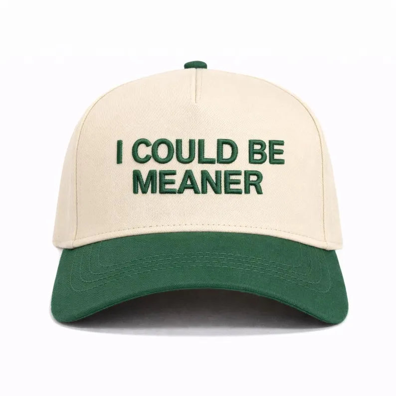 I Could Be Meaner Trucker hat- Girls funny Puff embroidered hat