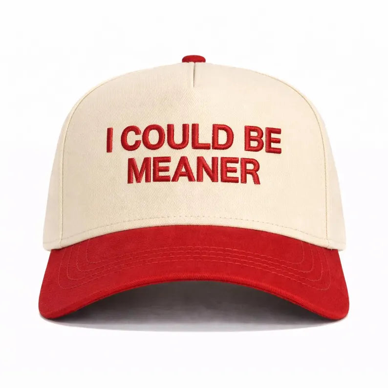 I Could Be Meaner Trucker hat- Girls funny Puff embroidered hat
