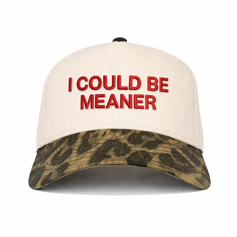 I Could Be Meaner Trucker hat- Girls funny Puff embroidered hat