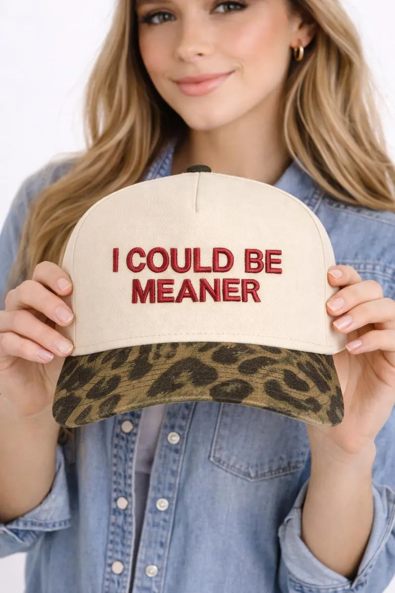 I Could Be Meaner Trucker hat- Girls funny Puff embroidered hat